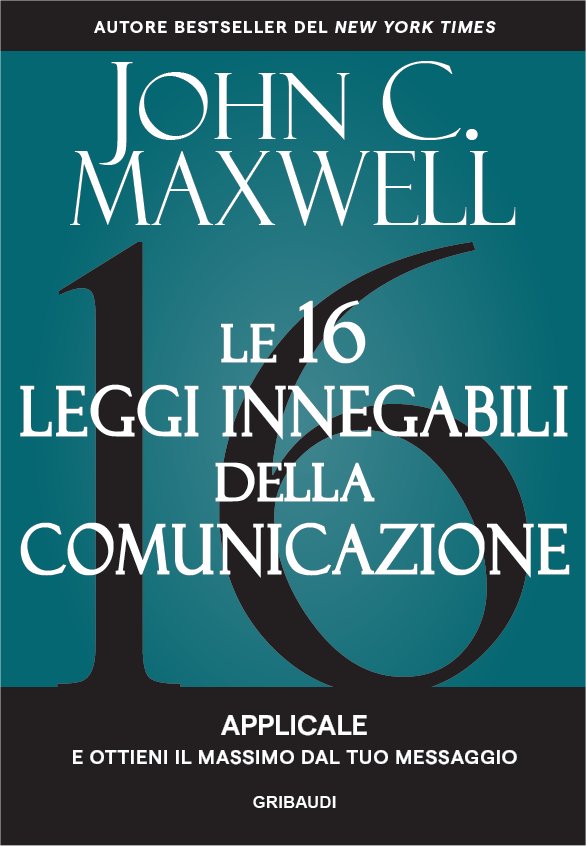 John C. Maxwell - Le 16 leggi innegabili della comunicazione