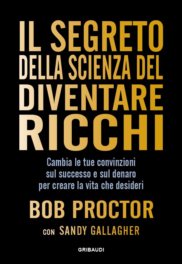 Bob Proctor - Il segreto della scienza del diventare ricchi - 11.00EUR :  Gribaudi Editore, Online BookShop
